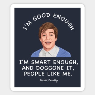 I'm good enough, I'm smart enough, and doggone it, people like me. Sticker